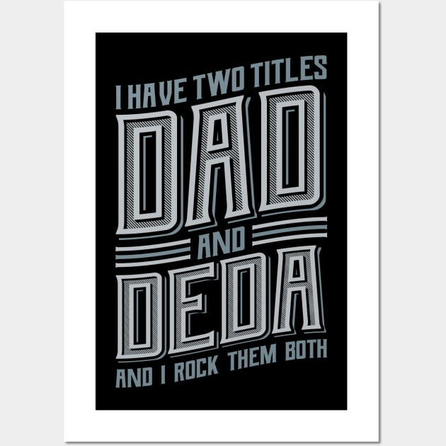 I have Two Titles Dad and Deda Wall Art by aneisha